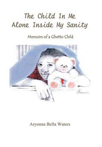 Cover image for The Child in Me Alone Inside My Sanity: Memoirs of a Ghetto Child