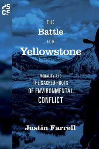 Cover image for The Battle for Yellowstone: Morality and the Sacred Roots of Environmental Conflict