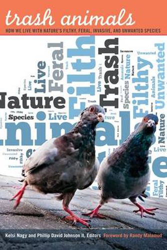 Cover image for Trash Animals: How We Live with Nature's Filthy, Feral, Invasive, and Unwanted Species