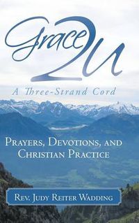 Cover image for Grace2U A Three-Strand Cord: Prayers, Devotions, and Christian Practice