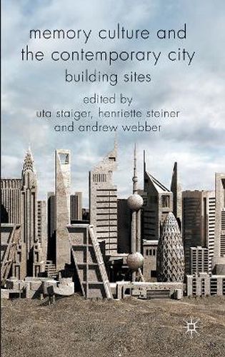 Cover image for Memory Culture and the Contemporary City: Building Sites