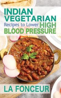 Cover image for Indian Vegetarian Recipes to Lower High Blood Pressure
