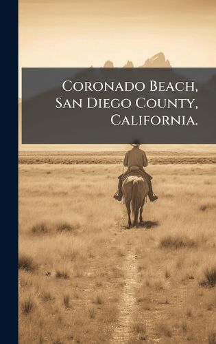 Cover image for Coronado Beach, San Diego County, California.