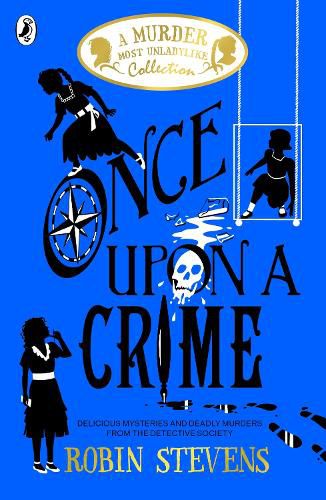 Once Upon a Crime: Delicious Mysteries and Deadly Murders from the Detective Society