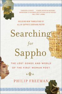 Cover image for Searching for Sappho: The Lost Songs and World of the First Woman Poet