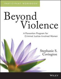 Cover image for Beyond Violence - A Prevention Program for Criminal Justice-Involved Women Participant Workbook