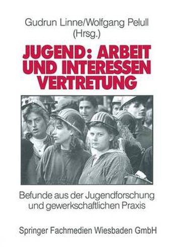 Cover image for Jugend: Arbeit und Interessenvertretung in Europa: Befunde aus der Jugendforschung und gewerkschaftlichen Praxis