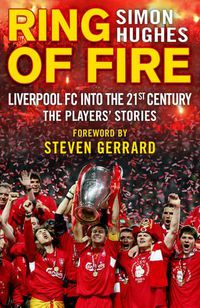 Cover image for Ring of Fire: Liverpool into the 21st century: The Players' Stories