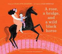 Cover image for A Rose, a Bridge, and a Wild Black Horse