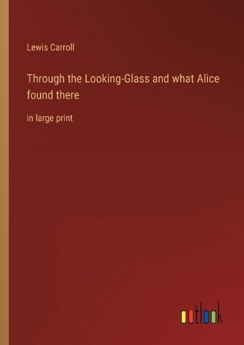 Cover image for Through the Looking-Glass and what Alice found there