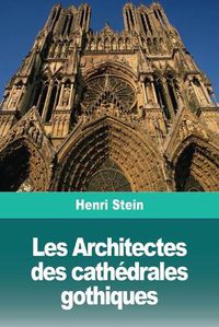 Cover image for Les Architectes des cathedrales gothiques