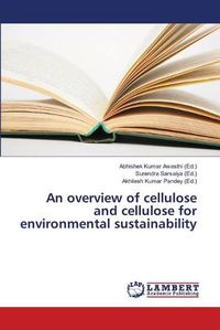 Cover image for An overview of cellulose and cellulose for environmental sustainability