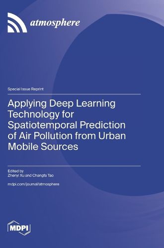 Cover image for Applying Deep Learning Technology for Spatiotemporal Prediction of Air Pollution from Urban Mobile Sources