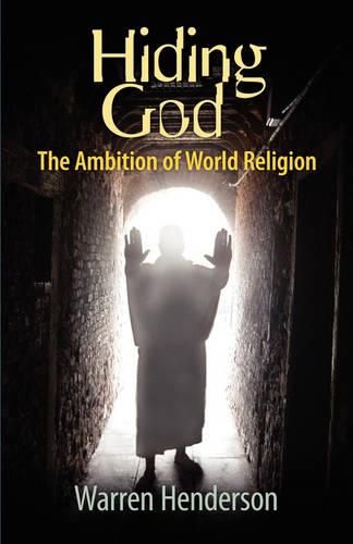 Cover image for Hiding God - The Ambition of World Religion