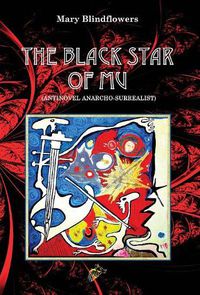 Cover image for THE BLACK STAR OF MU: Antinovel Anarcho-surrealist