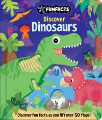 Cover image for Discover Dinosaurs: Lift-The-Flap Book