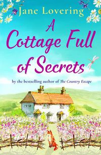 Cover image for A Cottage Full of Secrets: Escape to the country for the perfect uplifting read for 2022