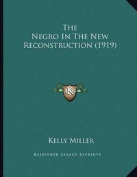 Cover image for The Negro in the New Reconstruction (1919)