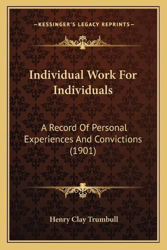 Individual Work for Individuals: A Record of Personal Experiences and Convictions (1901)