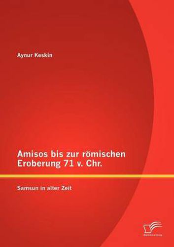 Cover image for Amisos bis zur roemischen Eroberung 71 v. Chr.: Samsun in alter Zeit