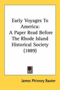 Cover image for Early Voyages to America: A Paper Read Before the Rhode Island Historical Society (1889)