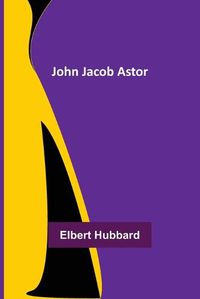 Cover image for John Jacob Astor