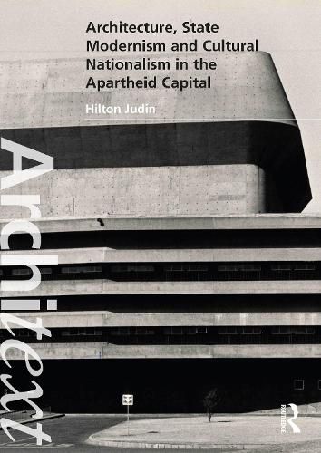 Cover image for Architecture, State Modernism and Cultural Nationalism in the Apartheid Capital