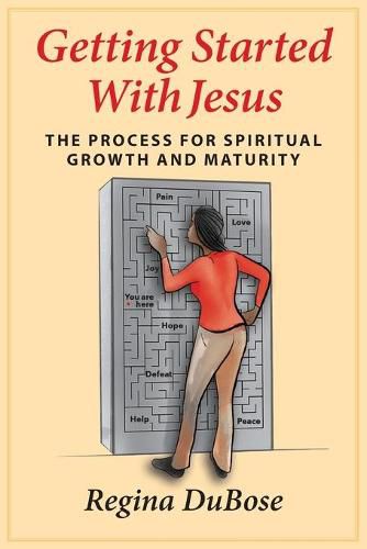 Getting Started with Jesus: The Process for Spiritual Growth and Maturity