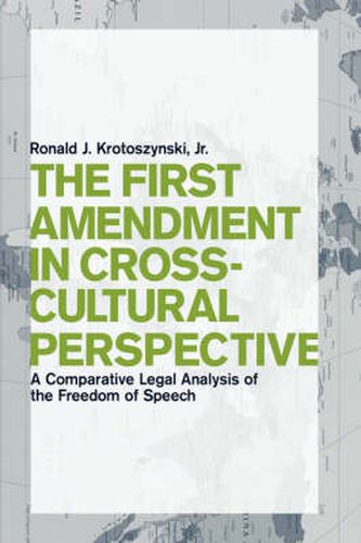 Cover image for The First Amendment in Cross-Cultural Perspective: A Comparative Legal Analysis of the Freedom of Speech