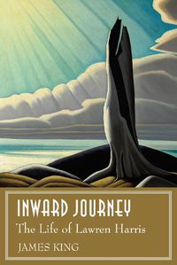 Cover image for Inward Journey: The Life of Lawren Harris