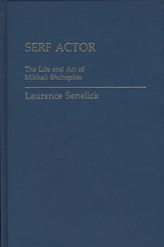 Cover image for Serf Actor: The Life and Art of Mikhail Shchepkin