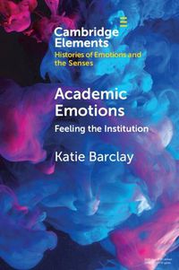 Cover image for Academic Emotions: Feeling the Institution