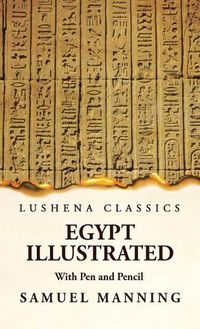 Cover image for Egypt Illustrated With Pen and Pencil