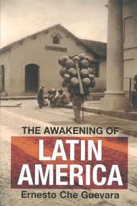 Cover image for The Awakening Of Latin America: Writings, Letters, and Speeches on Latin America, 1950-67