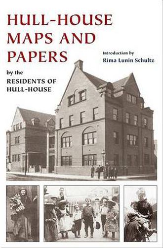 Cover image for Hull-House Maps and Papers: A Presentation of Nationalities and Wages in a Congested District of Chicago, Together with Comments and Essays on Problems Growing Out of the Social Conditions