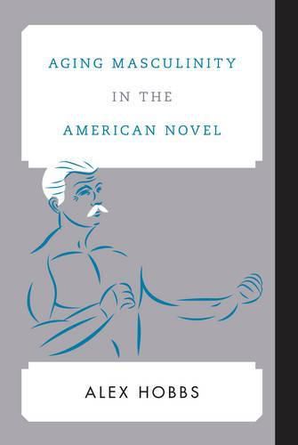 Cover image for Aging Masculinity in the American Novel
