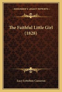 Cover image for The Faithful Little Girl (1828)