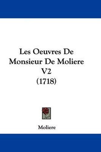 Cover image for Les Oeuvres de Monsieur de Moliere V2 (1718)