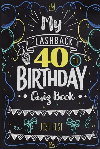 Cover image for My Flashback 40th Birthday Quiz Book: Turning 40 Humor for People Born in the '80s