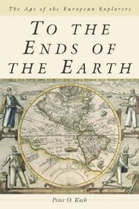 Cover image for To the Ends of the Earth: The Age of the European Explorers