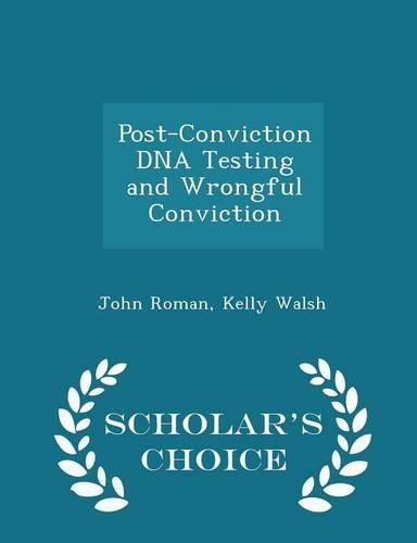 Post-Conviction DNA Testing and Wrongful Conviction - Scholar's Choice Edition