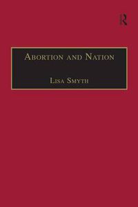 Cover image for Abortion and Nation: The Politics of Reproduction in Contemporary Ireland