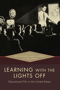 Cover image for Learning with the Lights Off: Educational Film in the United States