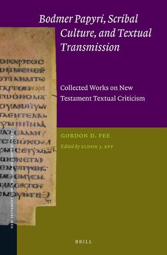 Cover image for Bodmer Papyri, Scribal Culture, and Textual Transmission: Collected Works on New Testament Textual Criticism