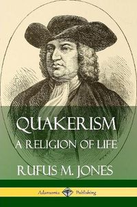 Cover image for Quakerism: A Religion of Life