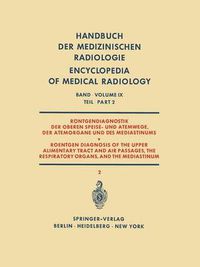 Cover image for Roentgendiagnostik der Oberen Speise- und Atemwege, der Atemorgane und des Mediastinums Teil 2 / Roentgen Diagnosis of the Upper Alimentary Tract and Air Passages, the Respiratory Organs, and the Mediastinum Part 2