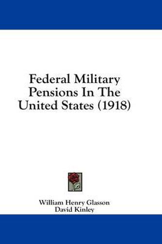 Federal Military Pensions in the United States (1918)