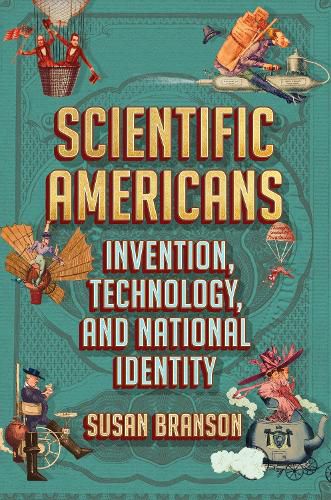 Cover image for Scientific Americans: Invention, Technology, and NationalIdentity