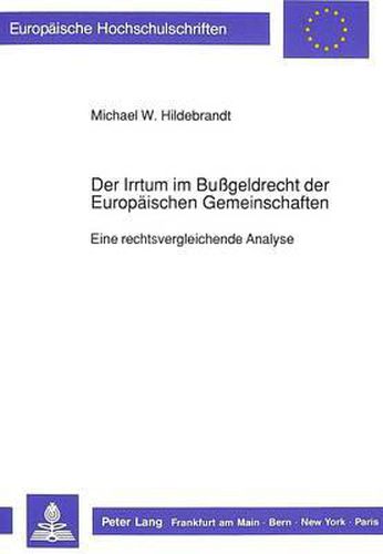 Der Irrtum Im Bussgeldrecht Der Europaeischen Gemeinschaften: Eine Rechtsvergleichende Analyse