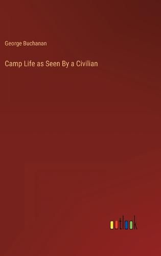 Cover image for Camp Life as Seen By a Civilian